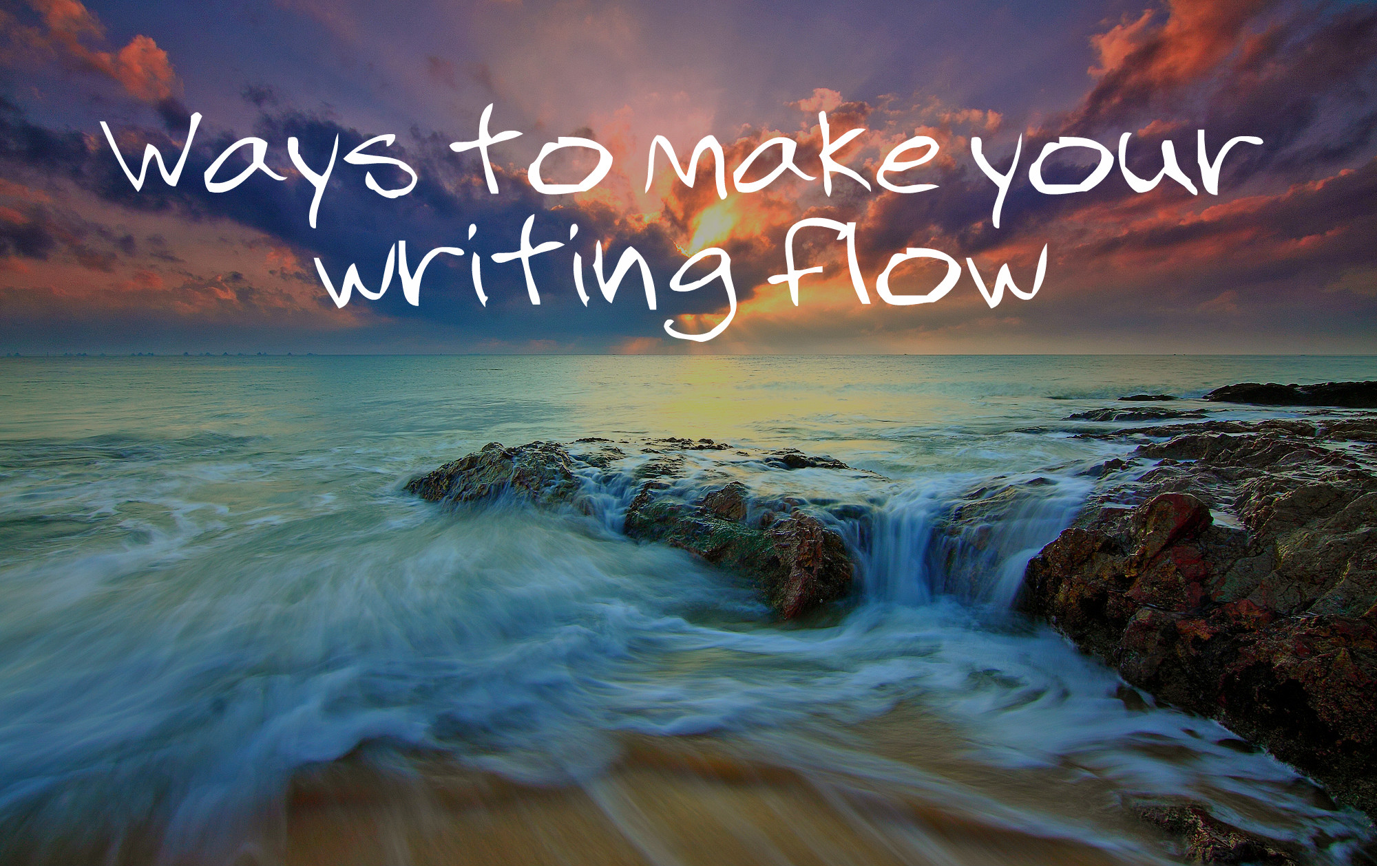 Ways to make your writing flow