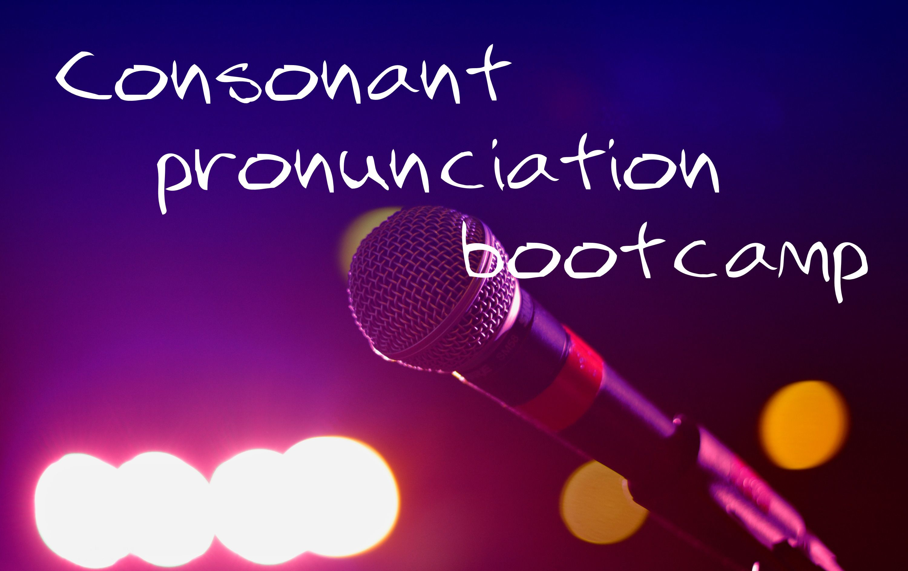 Consonant pronunciation bootcamp