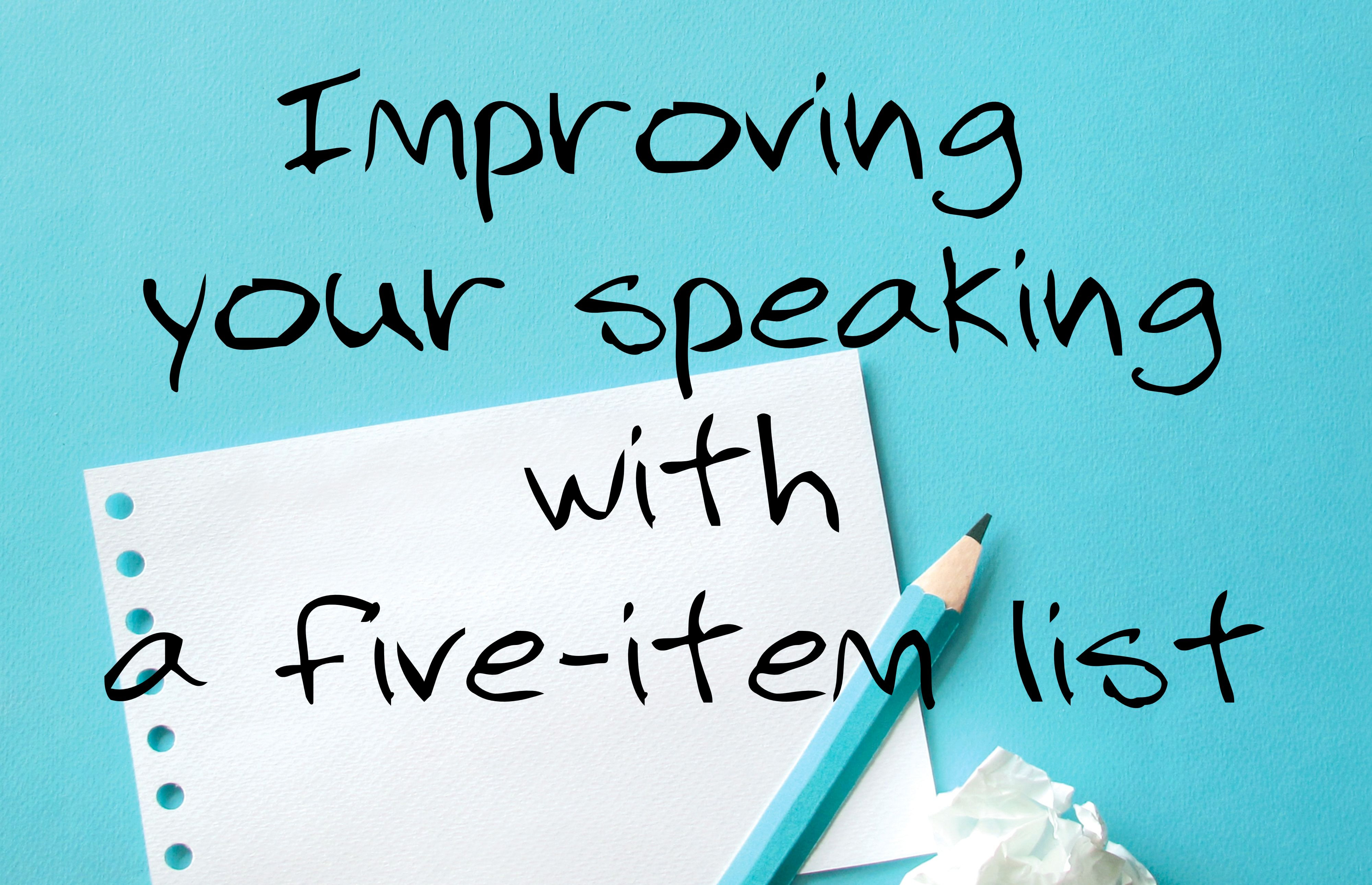 Improving your speaking with a five-item list