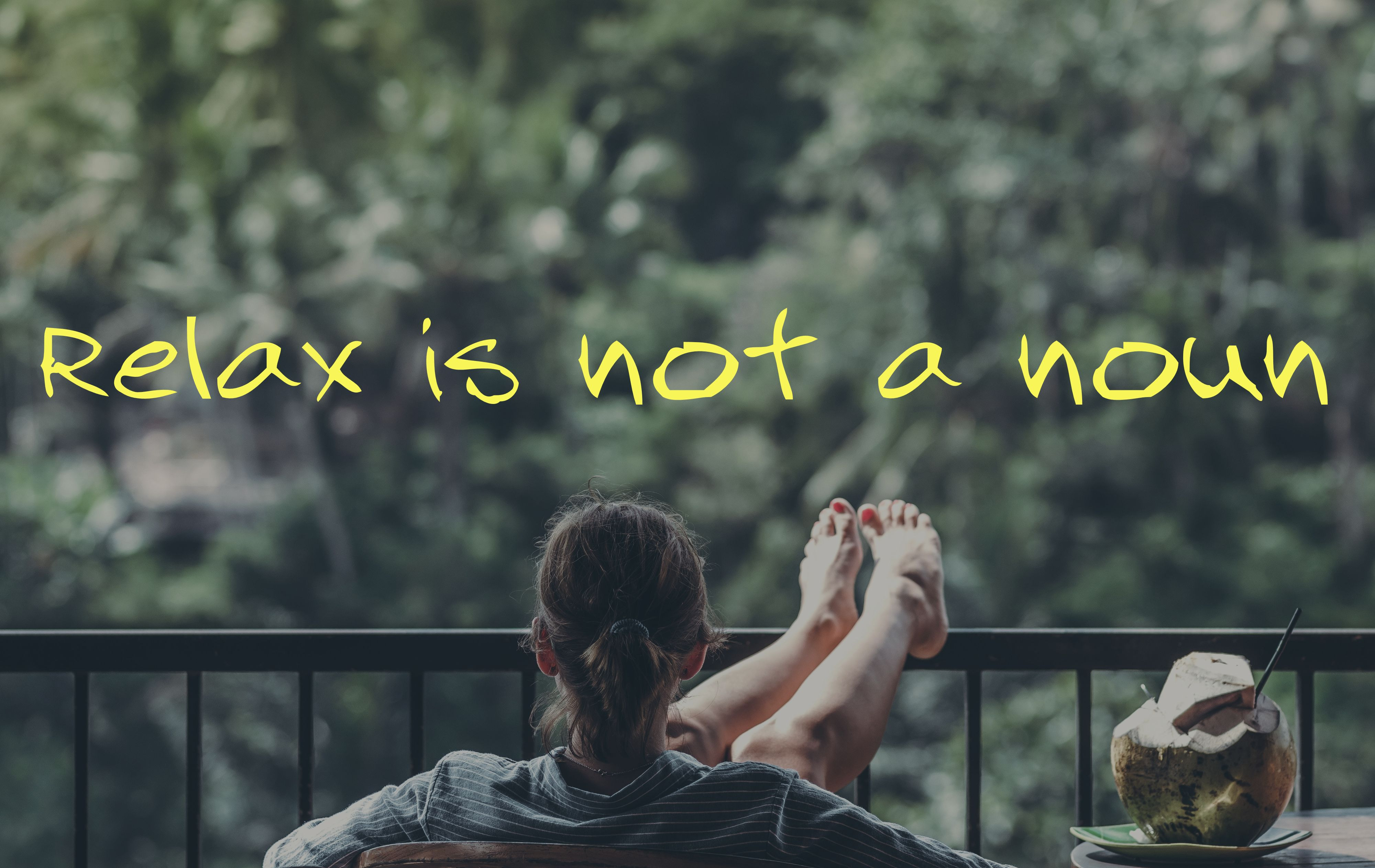 Relax is not a noun